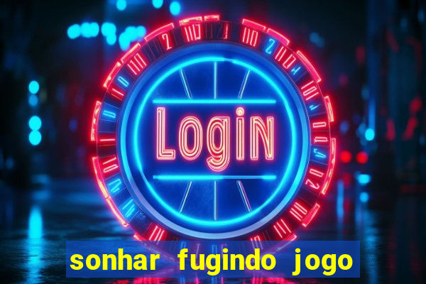 sonhar fugindo jogo do bicho